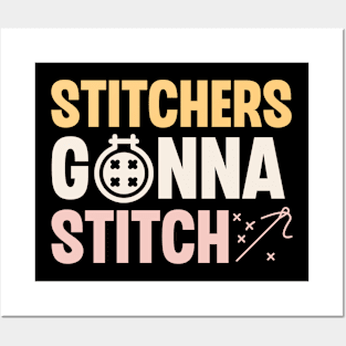 Stitchers Gonna Stitch Posters and Art